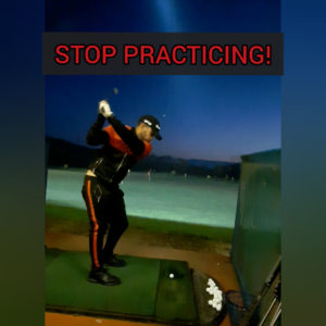 STOP PRACTICING!
