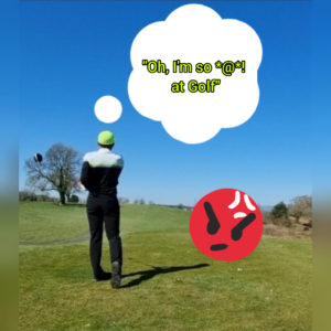 If you want to improve your Golf game, be careful what you say to yourself…